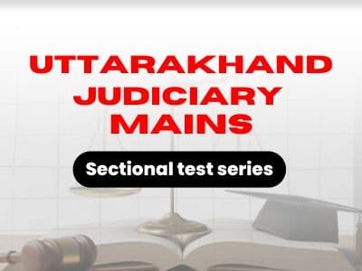 Uttarakhand Judiciary Mains Sectional Test series 