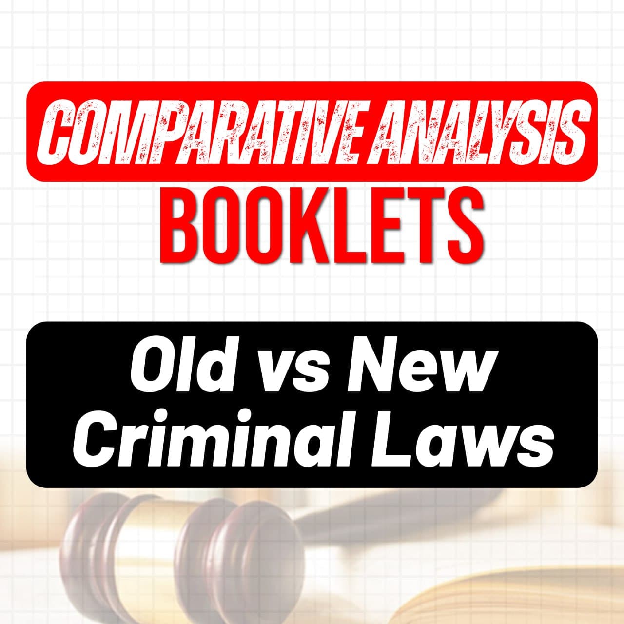 Comparative Analysis Booklets - Old/New Criminal Laws